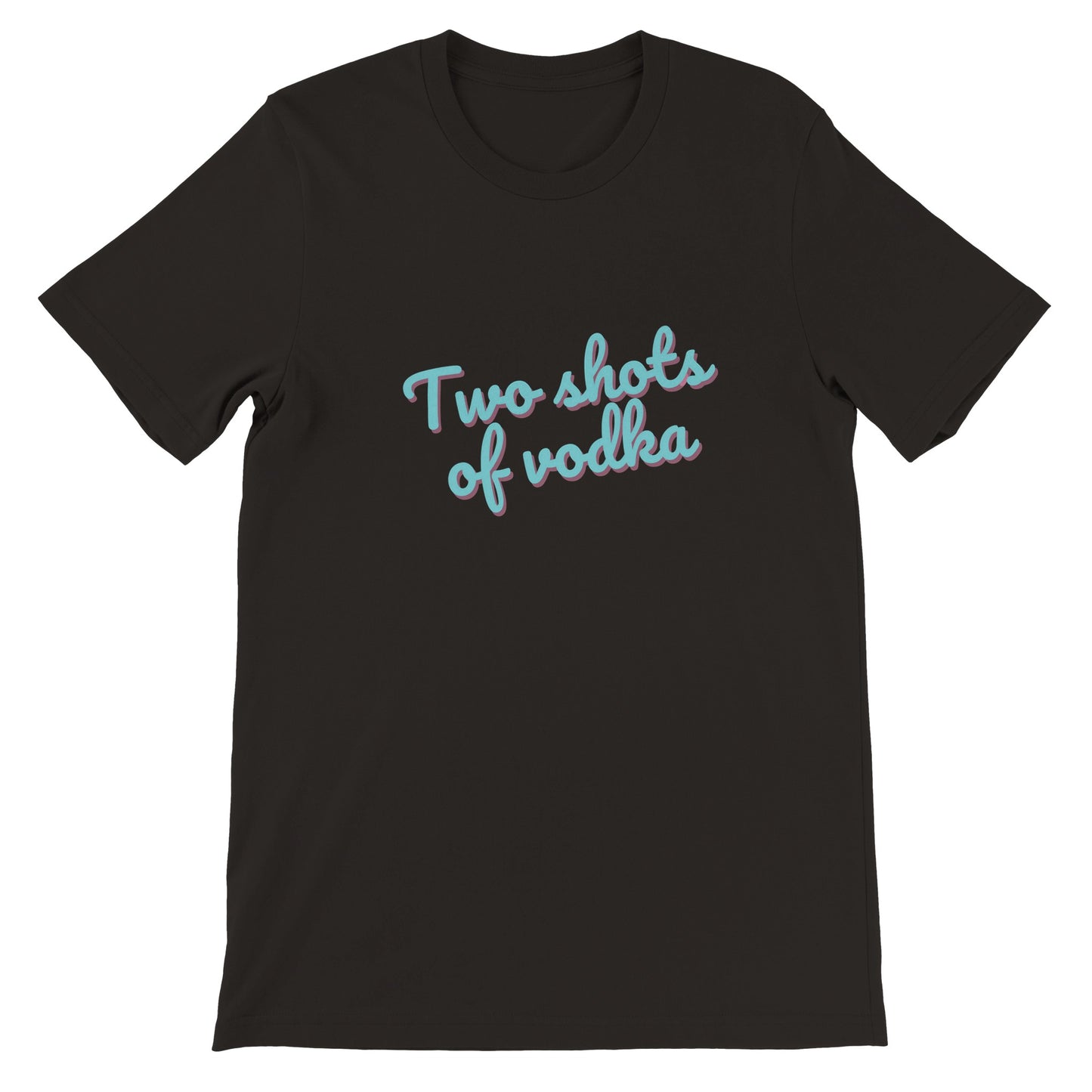 Dased Designs - Two Shots Of Vodka Premium Unisex T-shirt