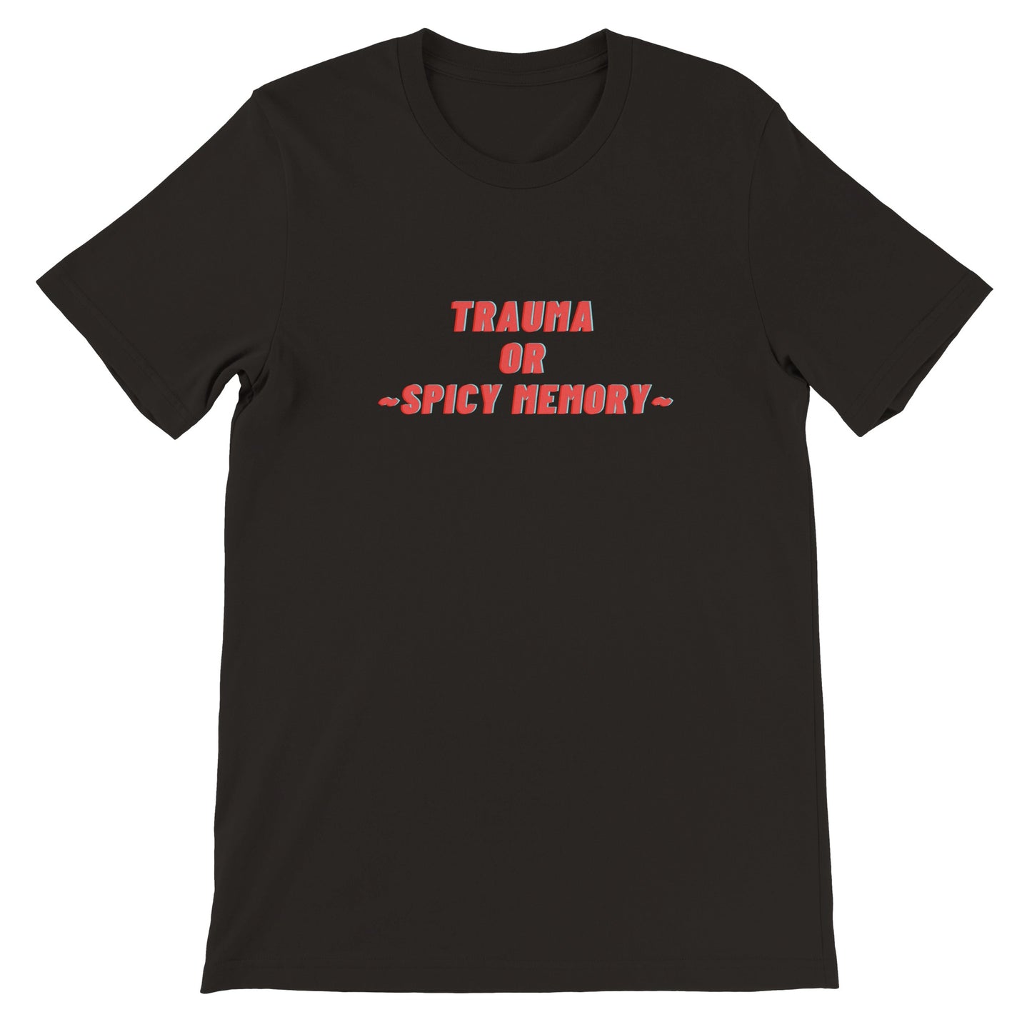 Dased Designs - Trauma Or Spicy Memory Premium Unisex T-shirt