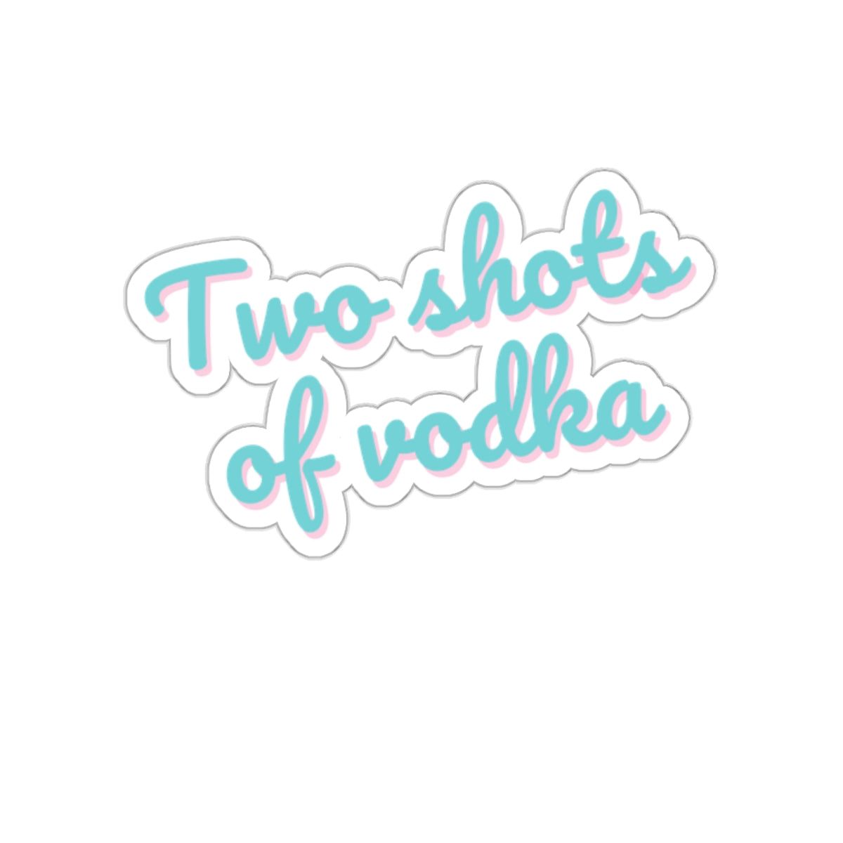 Dased Designs - Two Shots Of Vodka Sticker