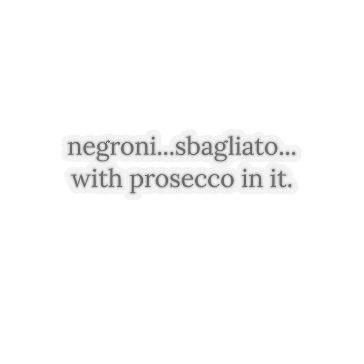 Dased Designs - Negroni...Sbagliato...With prosecco in it. Sticker