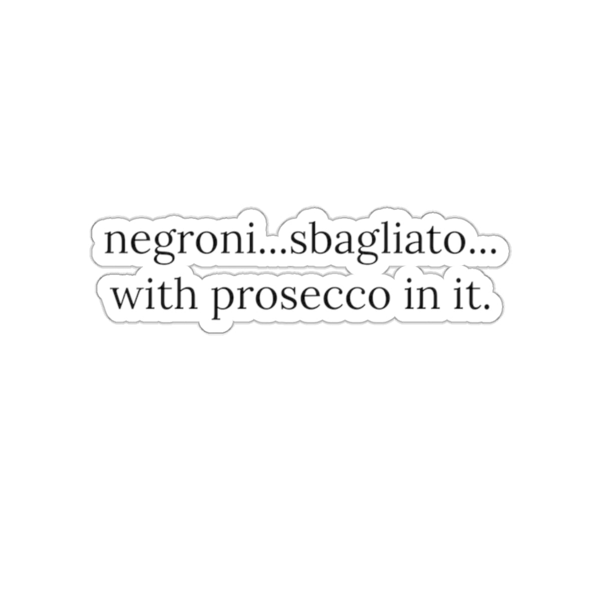 Dased Designs - Negroni...Sbagliato...With prosecco in it. Sticker