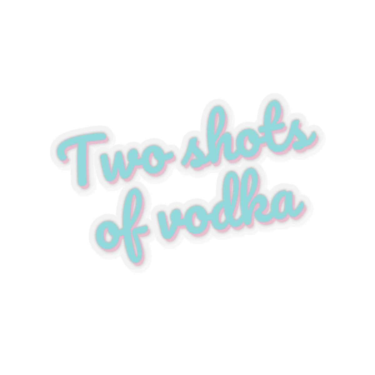 Dased Designs - Two Shots Of Vodka Sticker