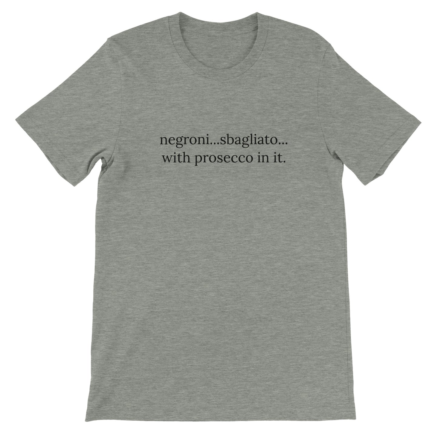Dased Designs - Negroni...Sbagliato...With prosecco in it. Premium Unisex T-shirt