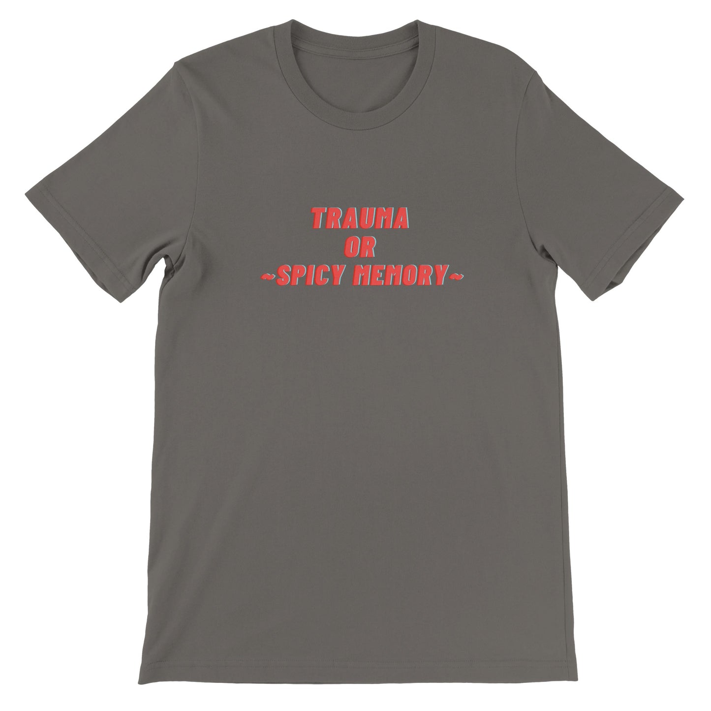 Dased Designs - Trauma Or Spicy Memory Premium Unisex T-shirt
