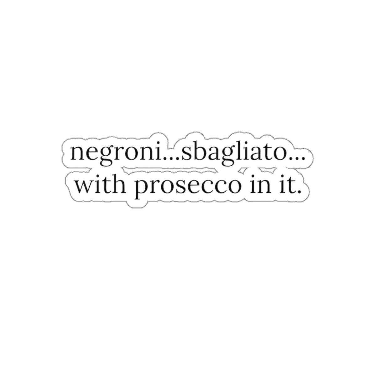 Dased Designs - Negroni...Sbagliato...With prosecco in it. Sticker