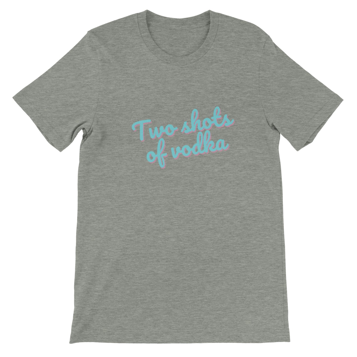 Dased Designs - Two Shots Of Vodka Premium Unisex T-shirt