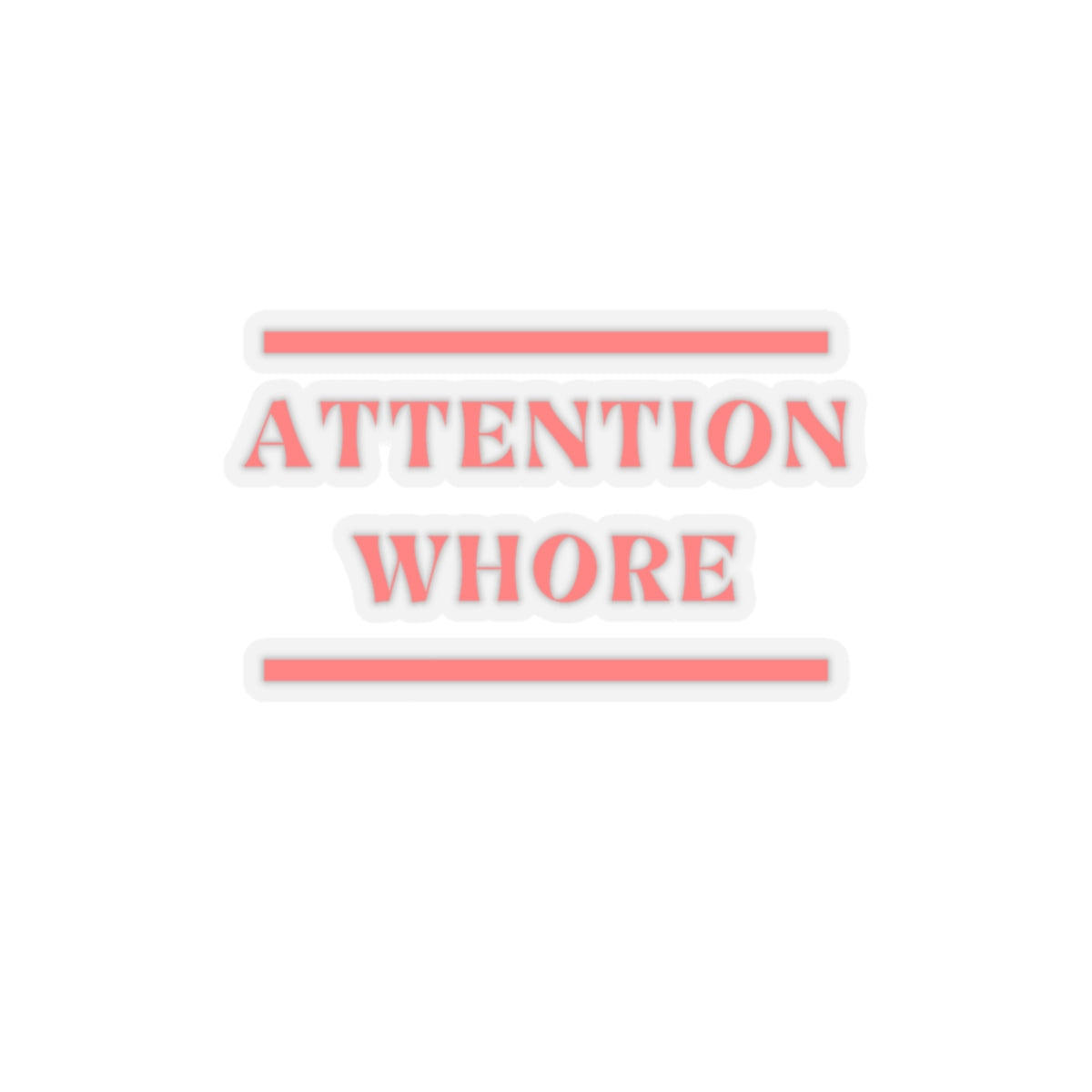 Dased Designs - Attention Whore Sticker