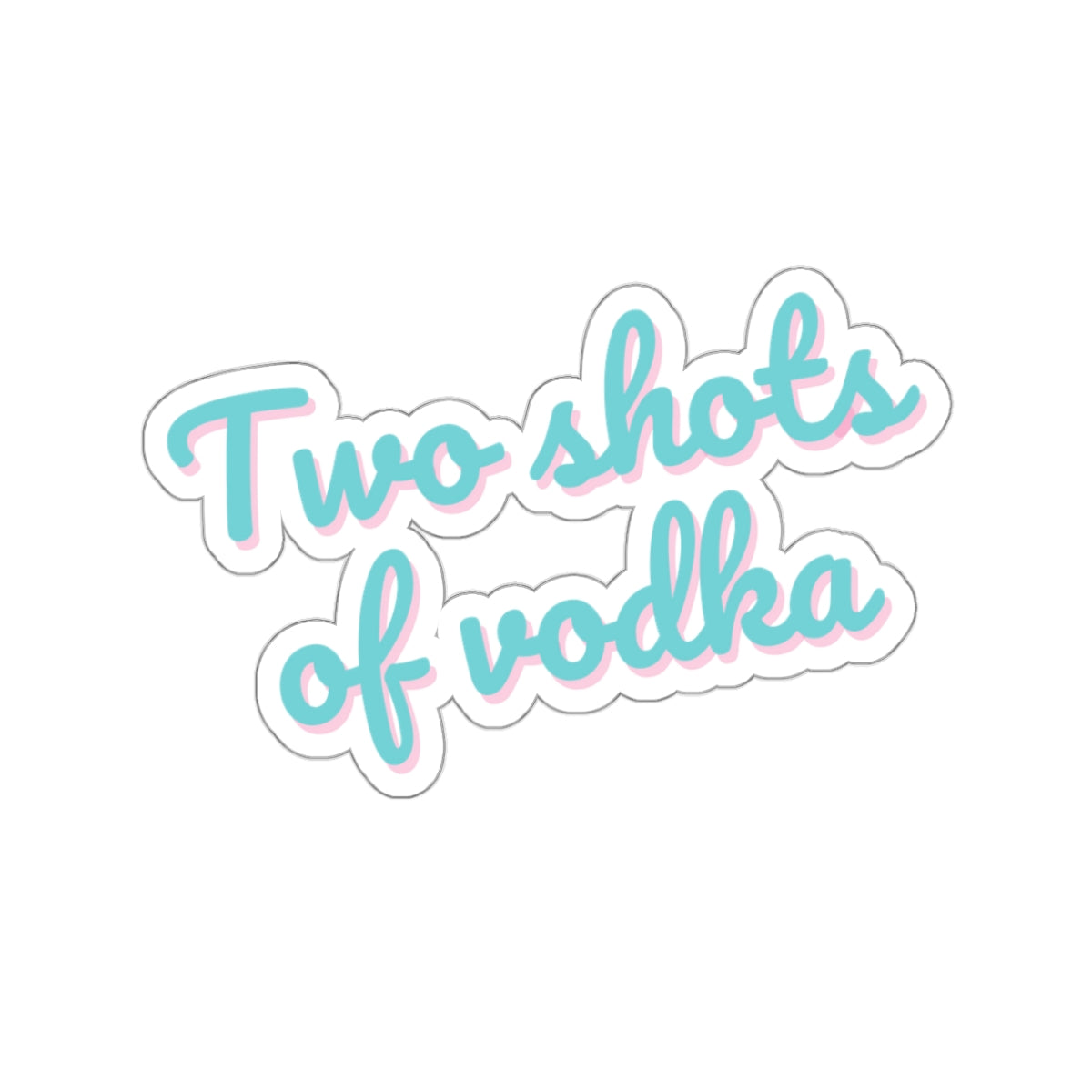 Dased Designs - Two Shots Of Vodka Sticker