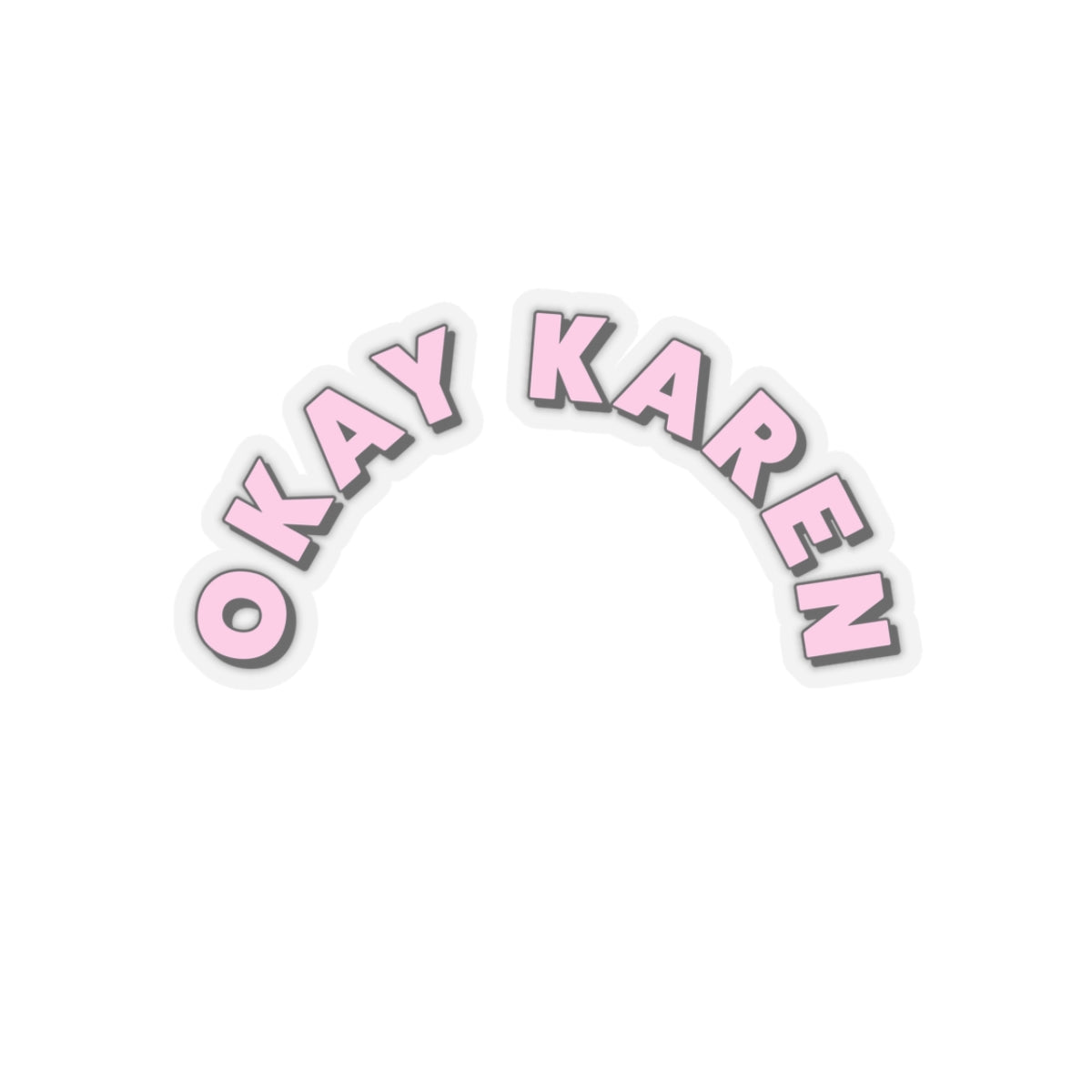Dased Designs - Okay Karen Sticker