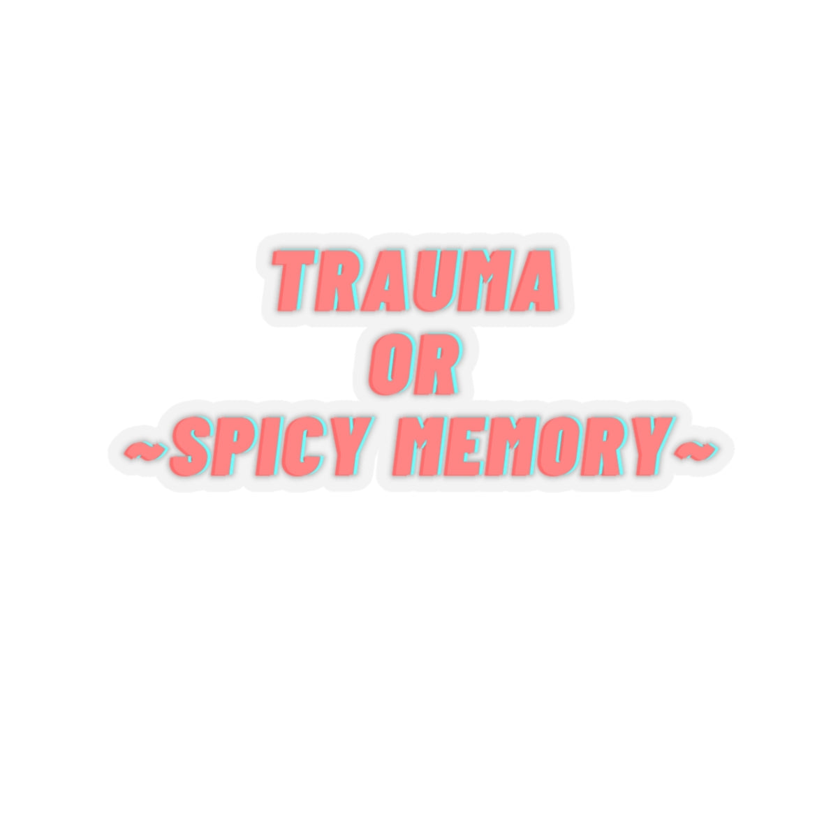 Dased Designs - Trauma Or Spicy Memory Sticker