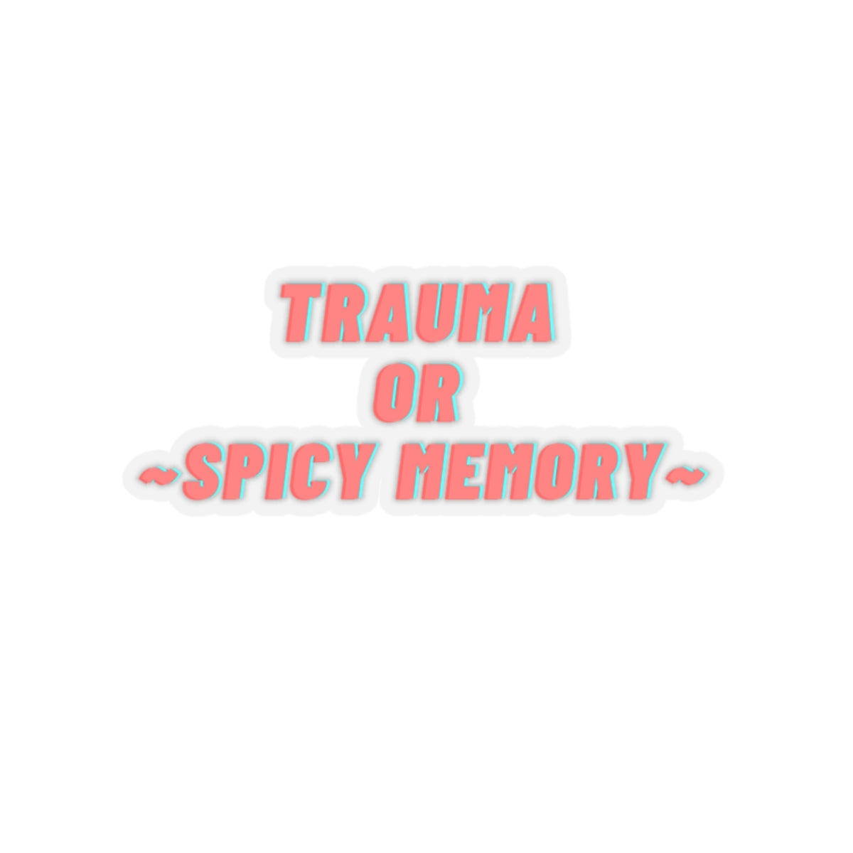 Dased Designs - Trauma Or Spicy Memory Sticker
