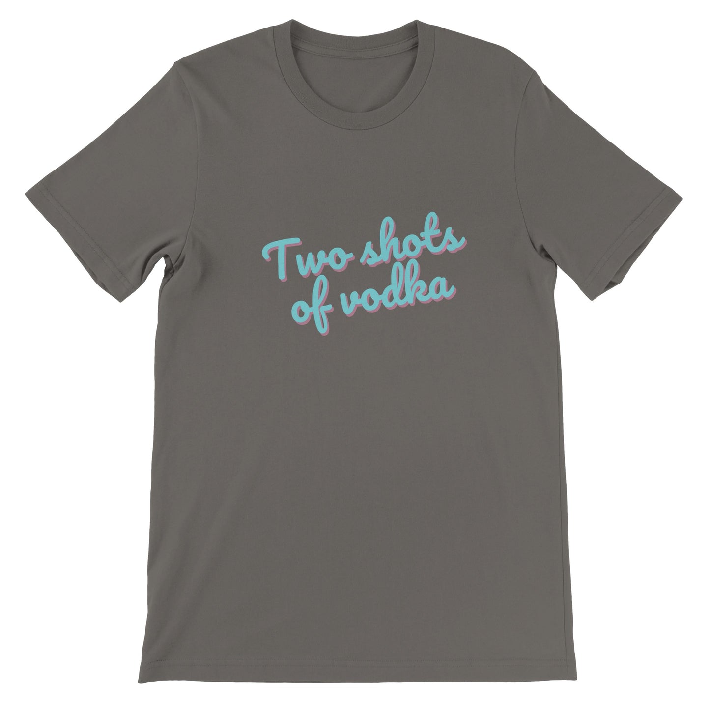 Dased Designs - Two Shots Of Vodka Premium Unisex T-shirt