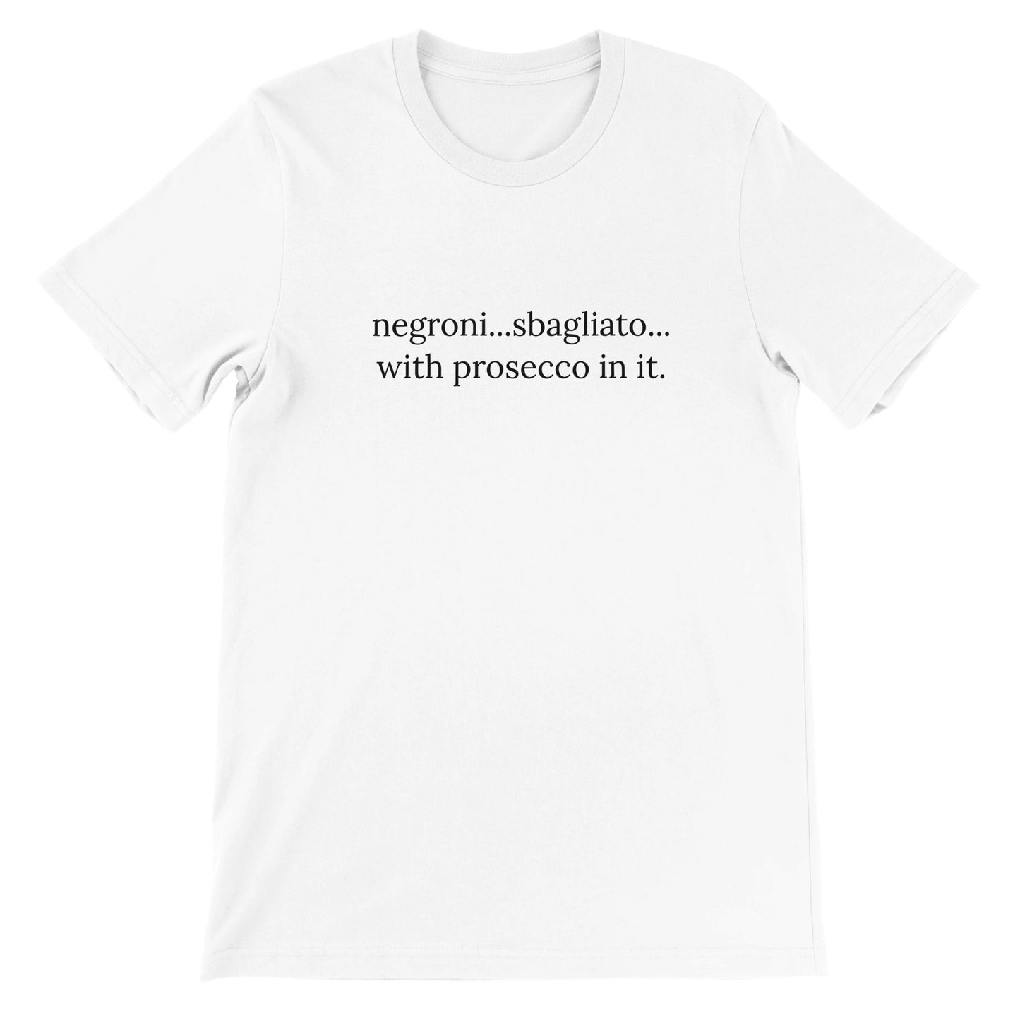 Dased Designs - Negroni...Sbagliato...With prosecco in it. Premium Unisex T-shirt