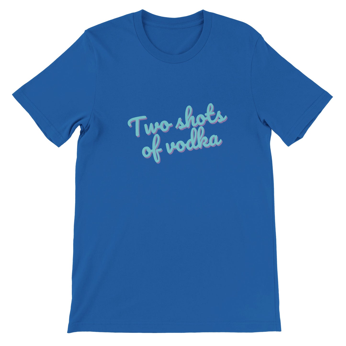 Dased Designs - Two Shots Of Vodka Premium Unisex T-shirt
