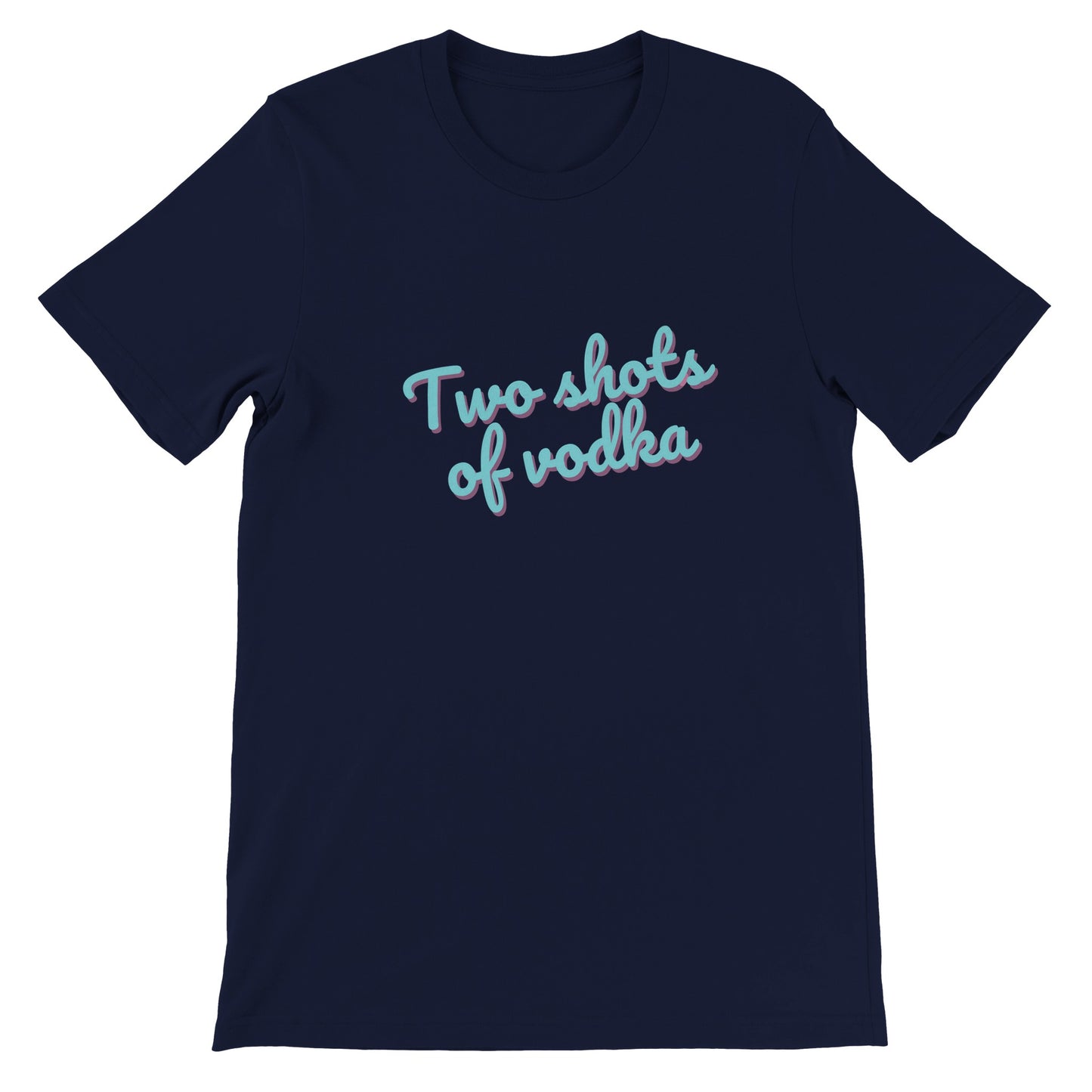 Dased Designs - Two Shots Of Vodka Premium Unisex T-shirt