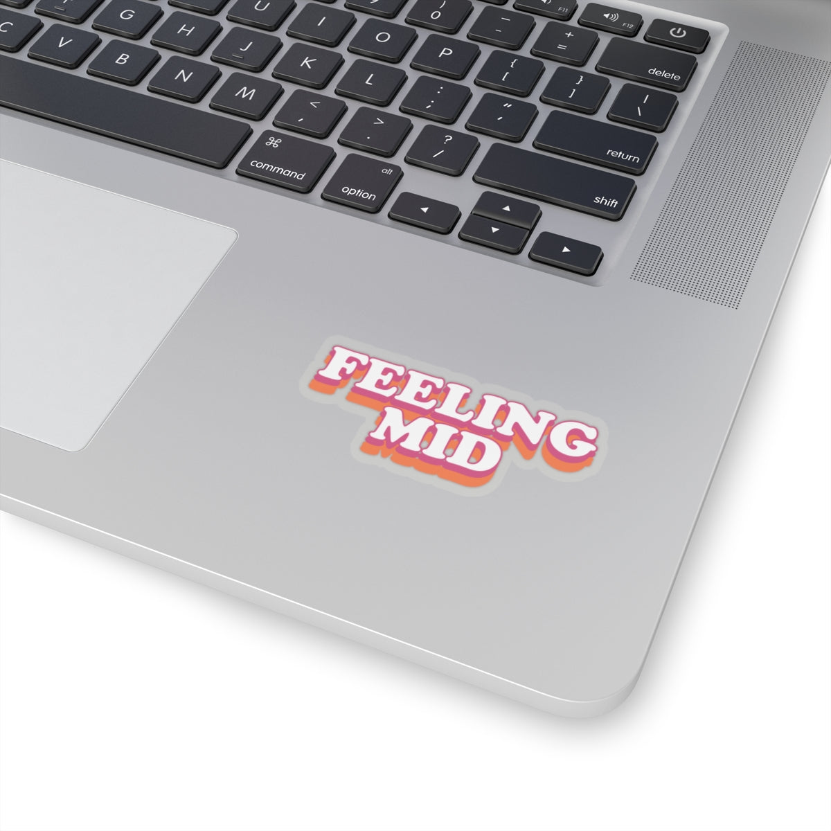 Dased Designs - Feeling Mid Sticker