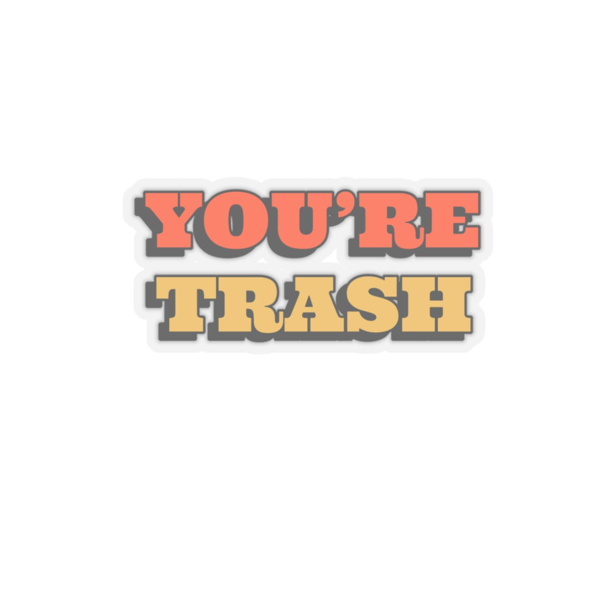 Dased Designs - You're Trash Sticker