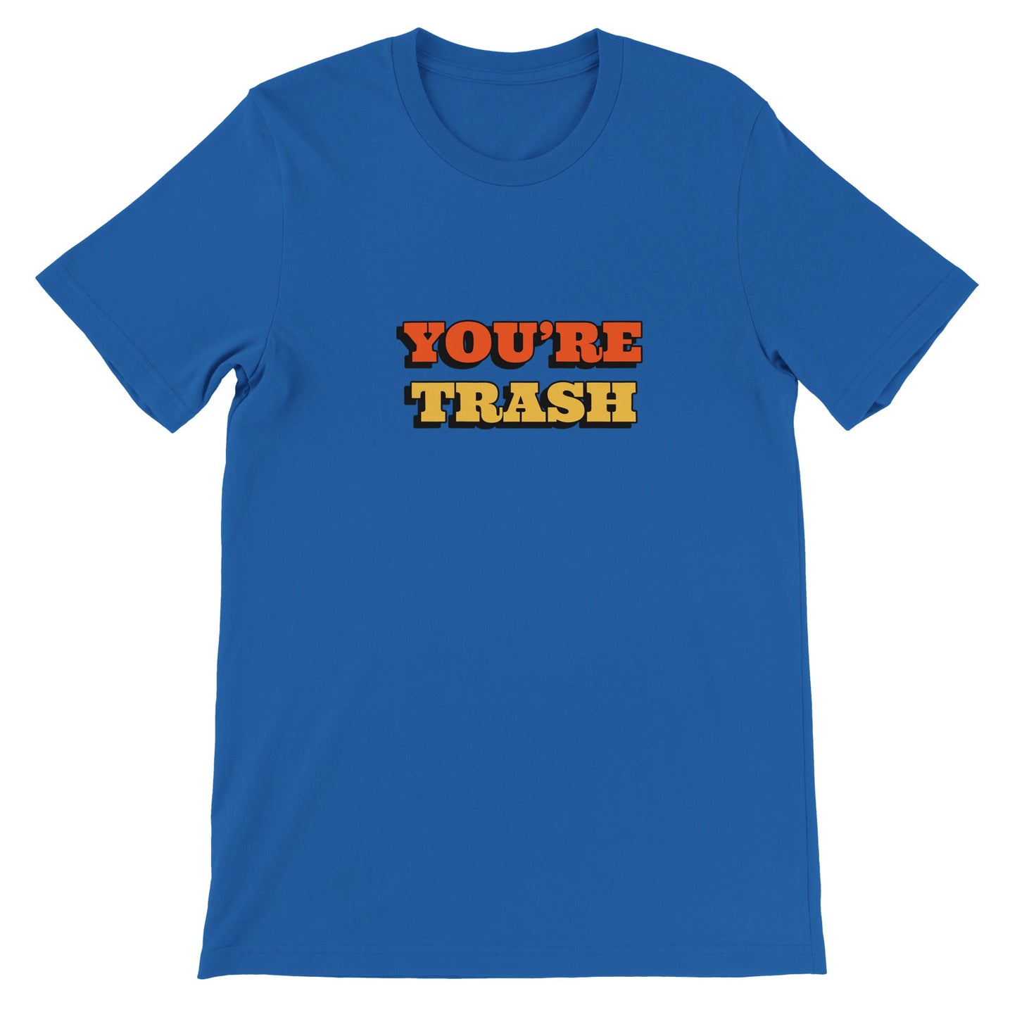 Dased Designs - You're Trash Premium Unisex T-shirt