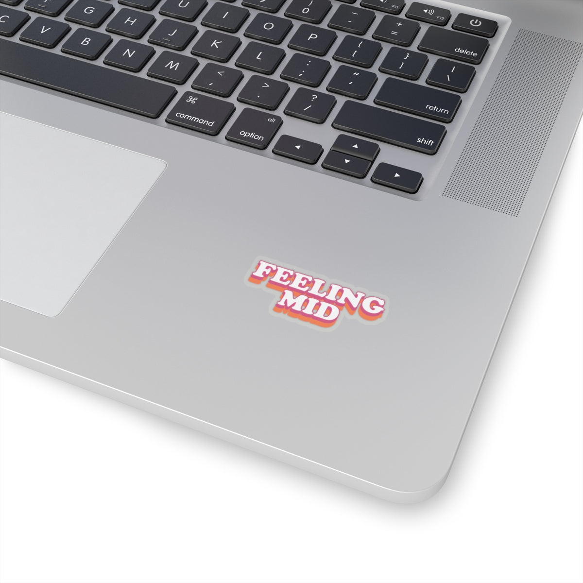 Dased Designs - Feeling Mid Sticker