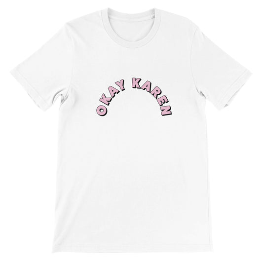 Dased Designs - Okay Karen Premium Unisex T-shirt