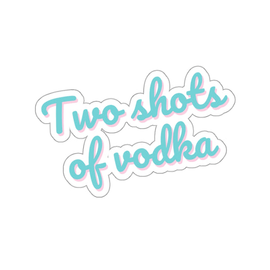 Dased Designs - Two Shots Of Vodka Sticker