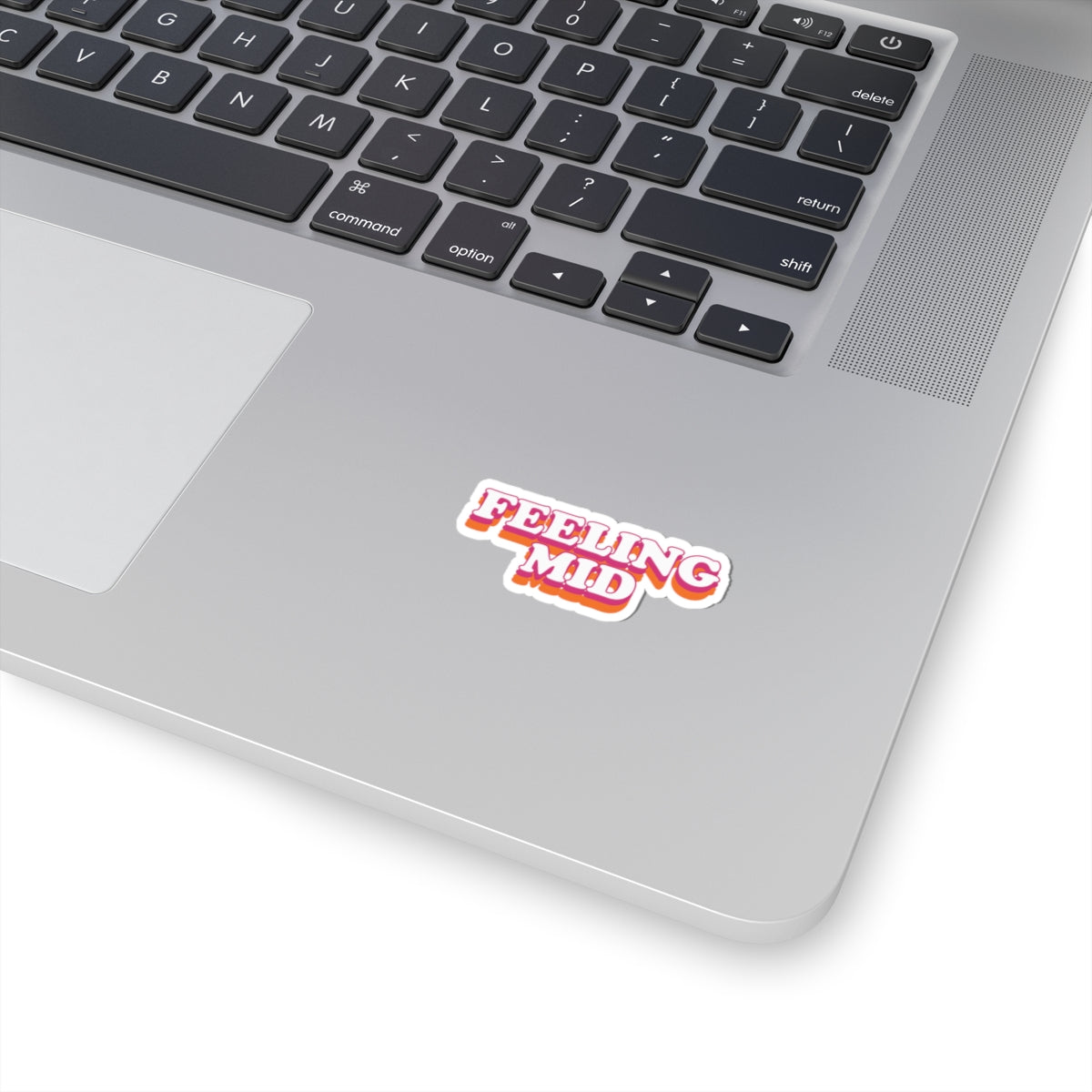 Dased Designs - Feeling Mid Sticker
