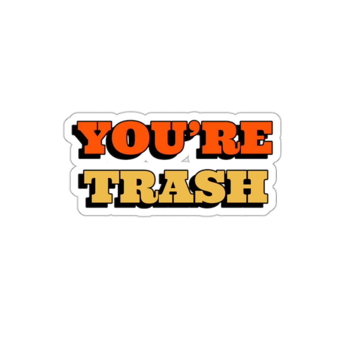 Dased Designs - You're Trash Sticker