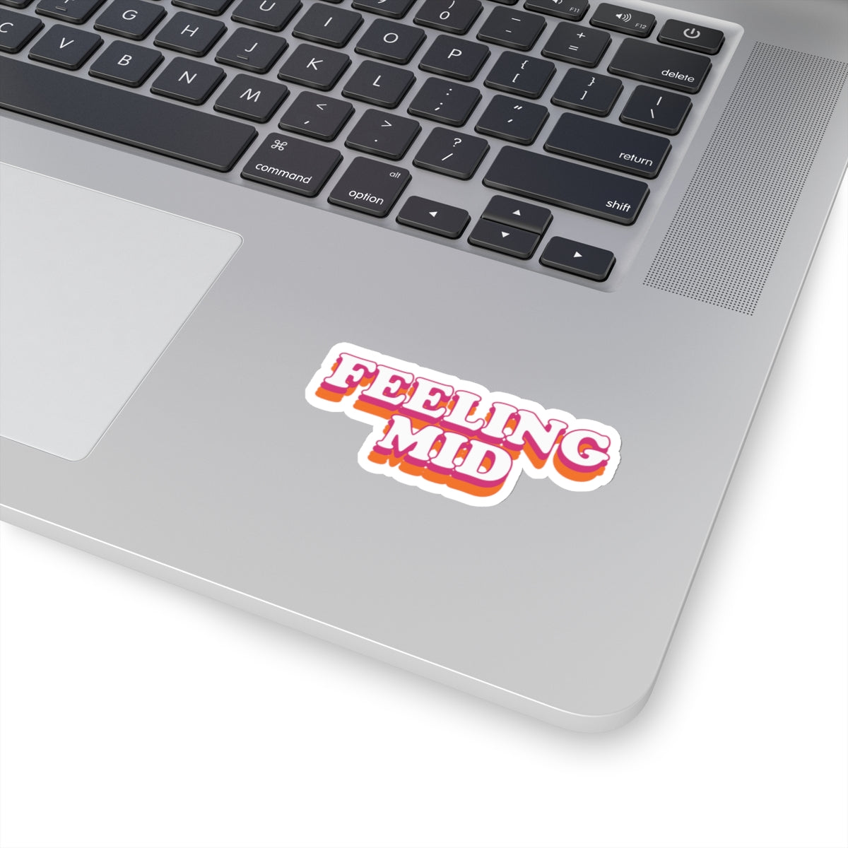 Dased Designs - Feeling Mid Sticker