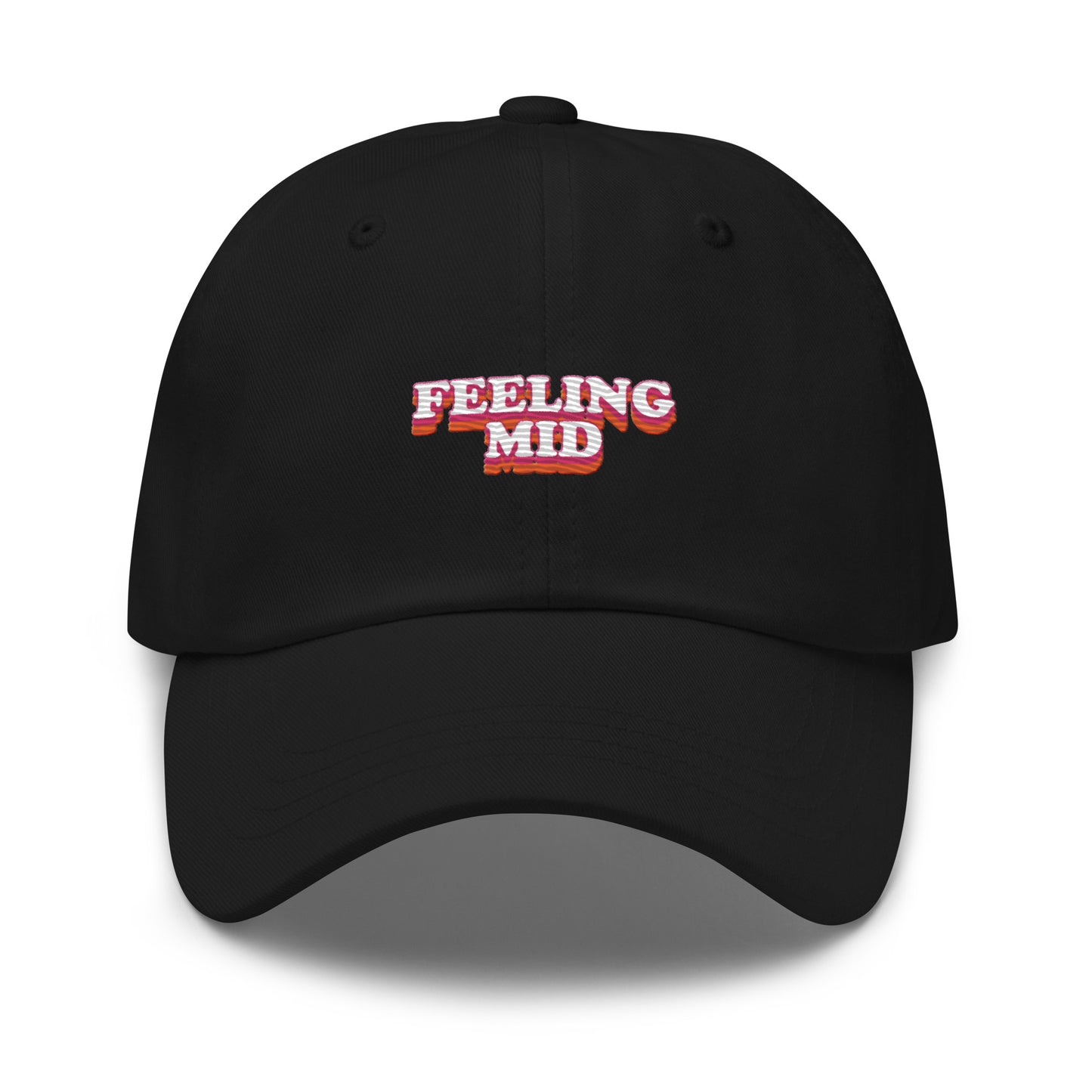 Dased Designs - Feeling Mid Embroidered Dad Hat
