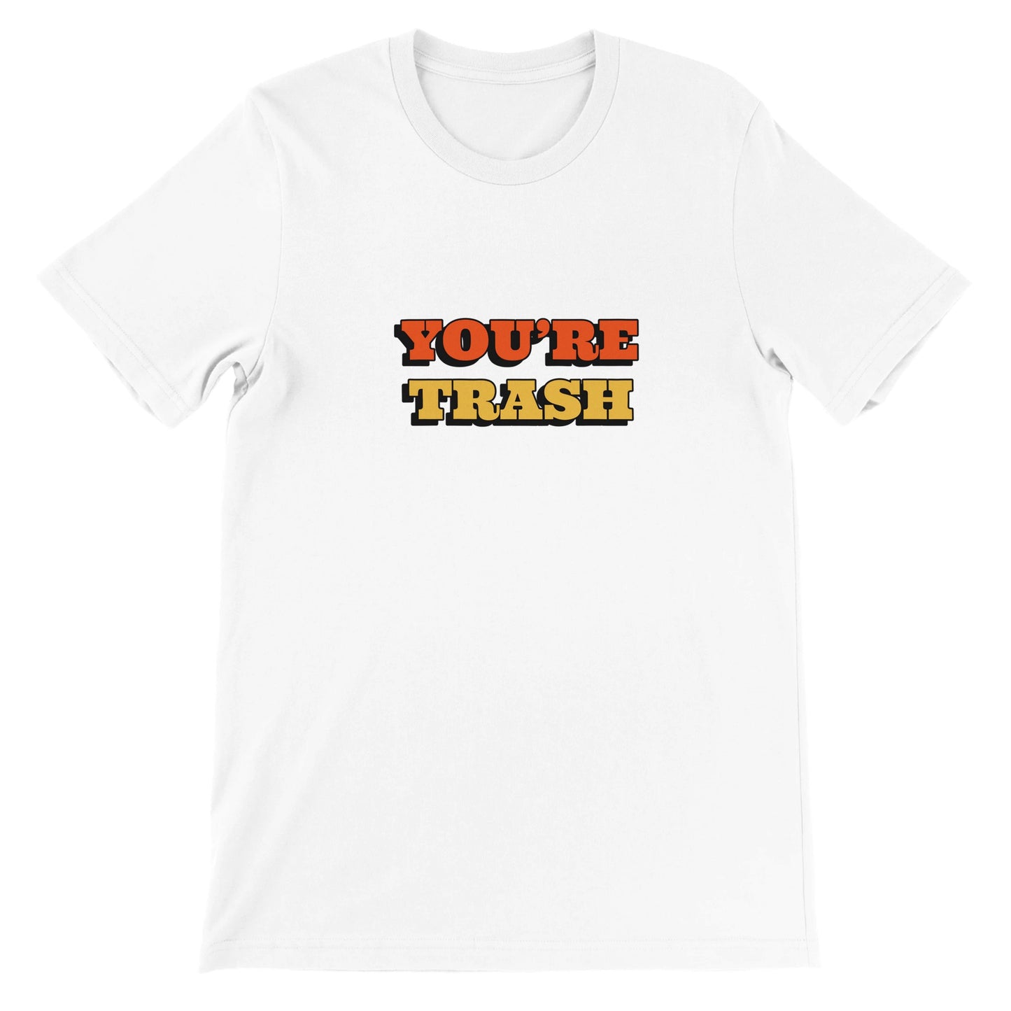 Dased Designs - You're Trash Premium Unisex T-shirt